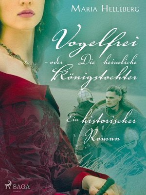 cover image of Vogelfrei--oder Die heimliche Königstochter--Ein historischer Roman
